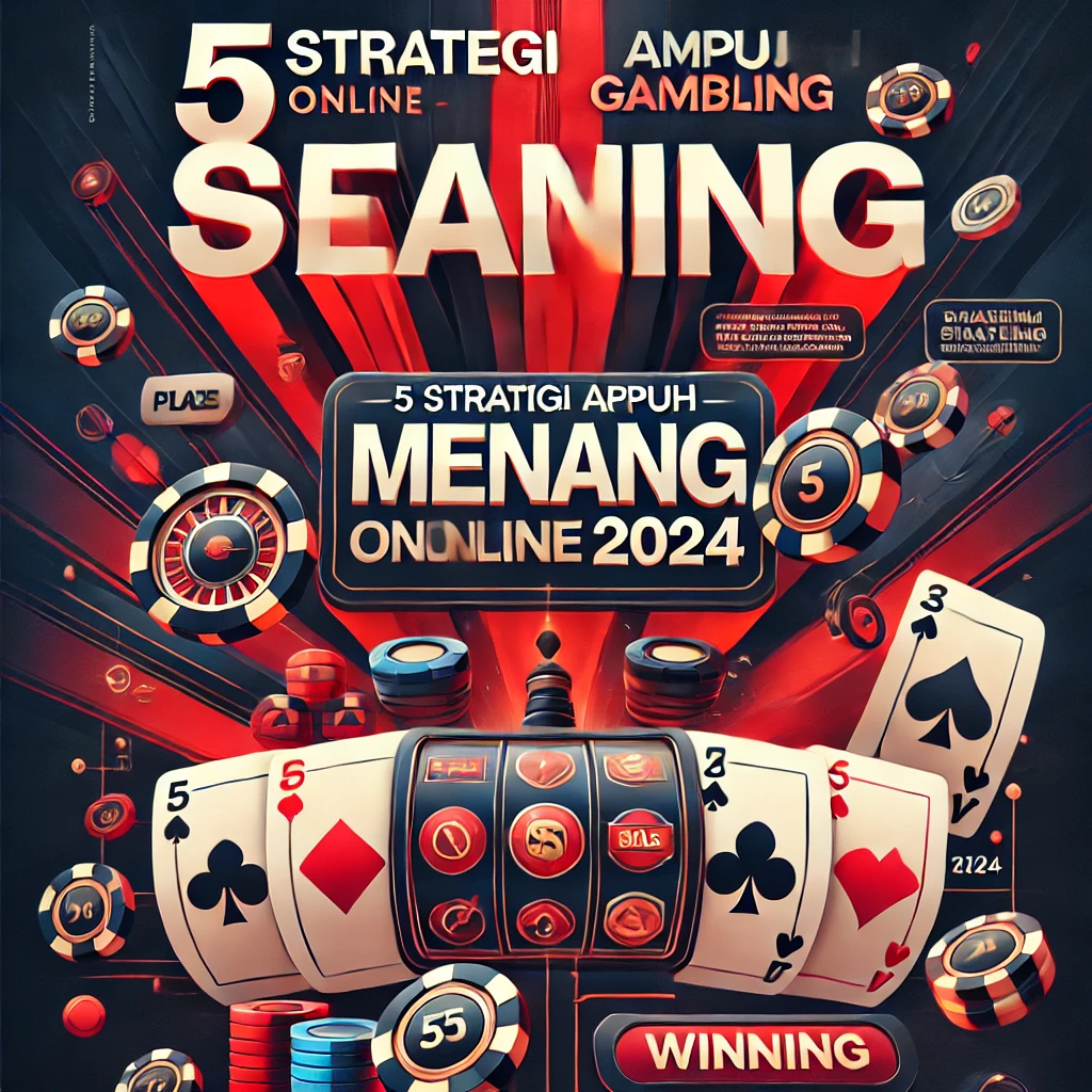 5 Strategi Ampuh Menang Gambling Online