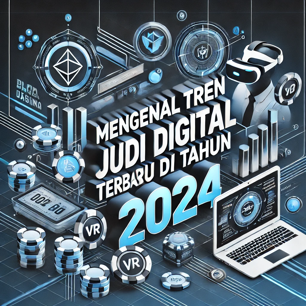 Mengenal Tren Judi Digital Terbaru 2024