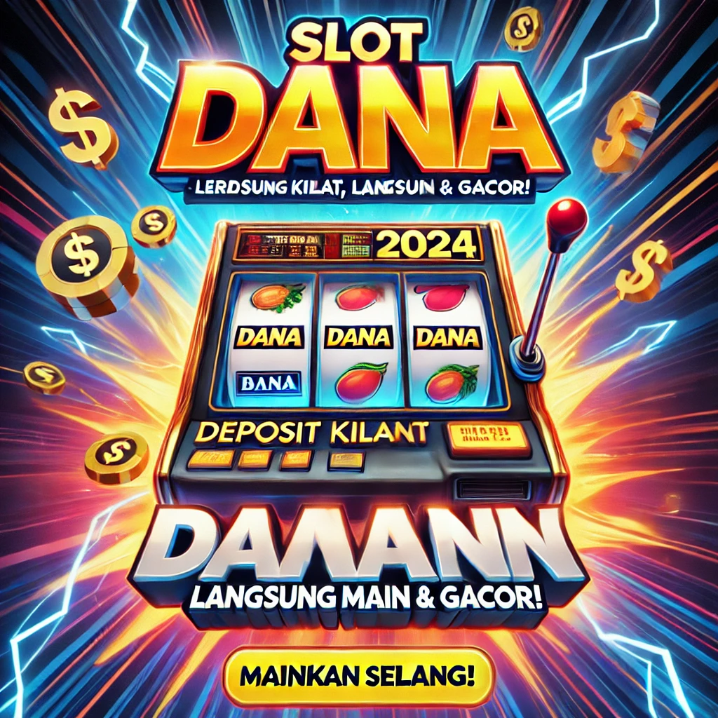 Slot Dana Terbaru 2024